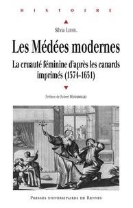 Téléchargement gratuit des livres best seller Les Médées modernes  - La cruauté féminine d'après les canards imprimés (1574-1651)