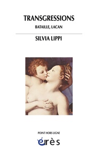 Silvia Lippi - Transgressions - Bataille, Lacan.