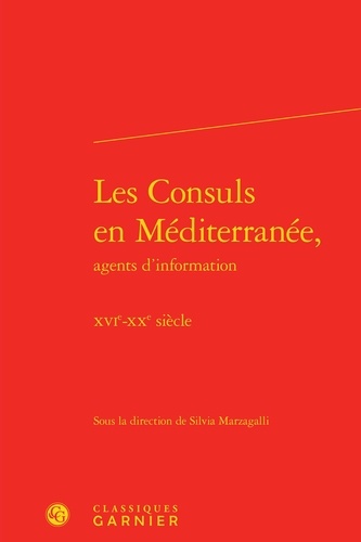 Les consuls en Méditerranée, agents d'information. XVIe-XXe siècle
