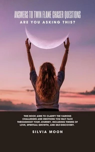 Answers to Twin Flame Chaser Questions: Are You Asking This?