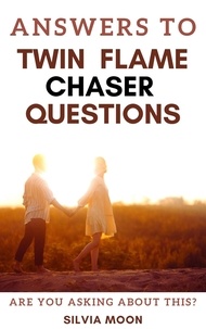  Silvia Moon - Answers To Twin Flame Chaser Questions - Twin Flame Answers.
