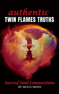  Silvia Moon - Authentic Twin Flame Truths - Twin Flame Newbies.