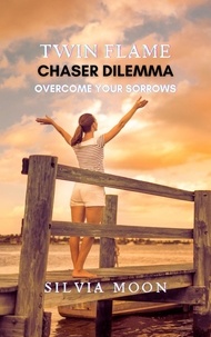  Silvia Moon - Chaser Twin Flame Dilemma: Drowning in My Sorrows - Chaser Twin Flame.