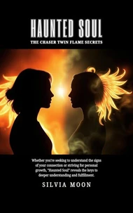 Haunted Soul: The Chaser Twin Flame Secrets