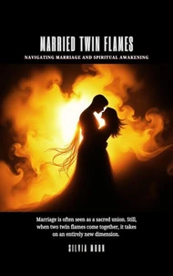 Married Twin Flames: Navigating Marriage and Spiritual Awakening