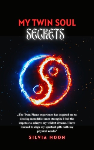  Silvia Moon - My Twin Soul Secrets - Twin Flame Union.