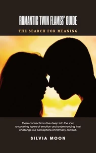 Romantic Twin Flames' Guide: The Search For Meaning