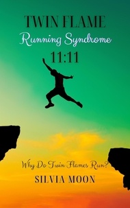  Silvia Moon - The Running Twin Soul Syndrome: 11:11 - The Runner Twin Flame, #2.