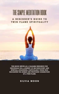 The Simple Meditation Book: A Beginner's Guide to Twin Flame Spirituality