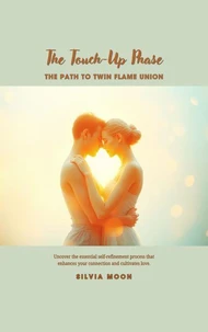The Touch-Up Phase: The Sacred Path to Twin Flame Union