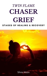  Silvia Moon - Twin Flame Chaser Grief Healing - Chaser Twin Flame.