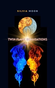 Silvia Moon - Twin Flame Realizations - Twin Flame Lessons.