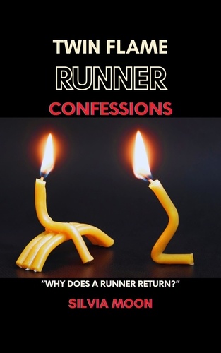  Silvia Moon - Twin Flame Runner Confessions - The Runner Twin Flame.