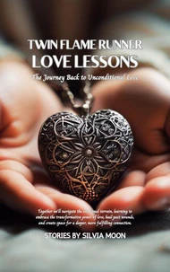 Twin Flame Runner Love Lessons: The Journey Back to Unconditional Love