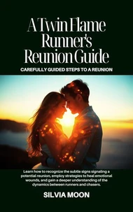 Twin Flame Runner's Reunion Guide: Carefully Guided Steps to a Reunion