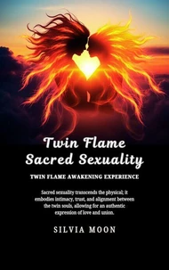 Twin Flame Sacred Sexuality: Twin Flame Awakening Experience