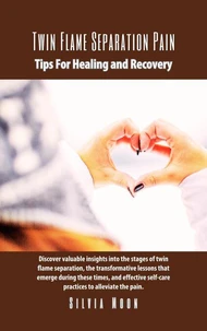 Twin Flame Separation Pain: Tips For Healing and Recovery
