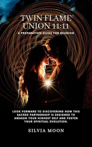 TWIN FLAME UNION 11:11: A Preparation Guide For Reunion