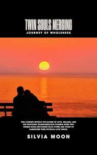 Twin Souls Merging: The Blessings Of Twin Flame Love