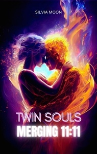  Silvia Moon - Twin Souls Merging - Twin Flame Union.