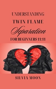  Silvia Moon - Understanding Twin Flame Separation - Twin Flame Separation.