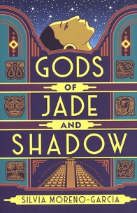 Silvia Moreno-Garcia - Gods of Jade and Shadow.
