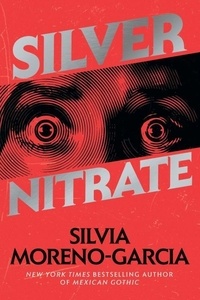 Silvia Moreno-Garcia - Silver Nitrate.