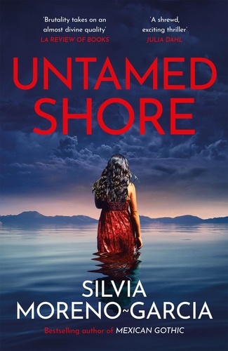 Untamed Shore. by the bestselling author of Mexican Gothic