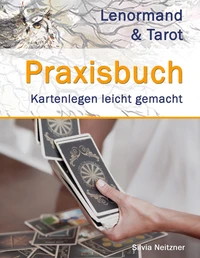 Praxisbuch Lenormand &amp; Tarot