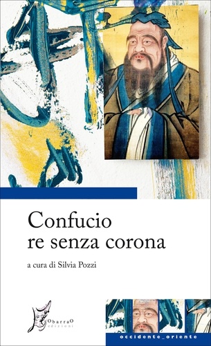 Silvia Pozzi - Confucio re senza corona.