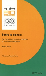 Téléchargement gratuit de livres audio iTunes Ecrire le cancer  - De l'expérience de la maladie à l'autopathographie par Silvia Rossi