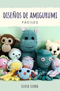  Silvia Sierra - Diseños de amigurumi fáciles.