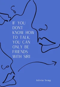 If You Don't Know How to Talk, You Can Only Be Friends with Siri