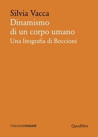 Silvia Vacca - Dinamismo di un corpo umano - Una litografia di Boccioni.