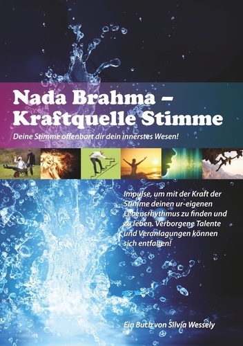 Nada Brahma - Kraftquelle Stimme. Deine Stimme offenbart dir dein innerstes Wesen!
