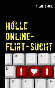Silvie Engel - Hölle Online-Flirt-Sucht.