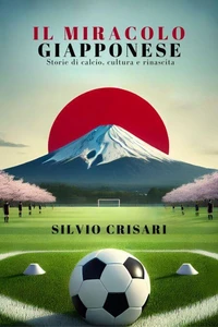 Il Miracolo Giapponese: Storie di Calcio, Cultura e Rinascita