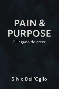 Pain &amp; Purpose "El legado del creer"