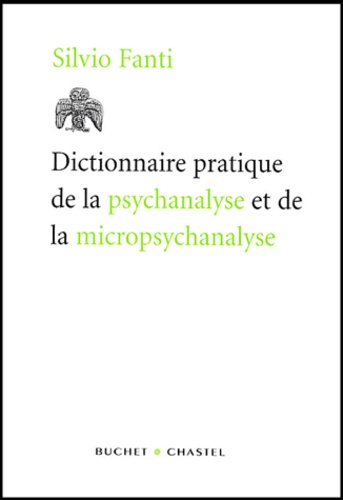 Silvio Fanti - Dictionnaire pratique de la psychanalyse et de la micropsychanalyse.