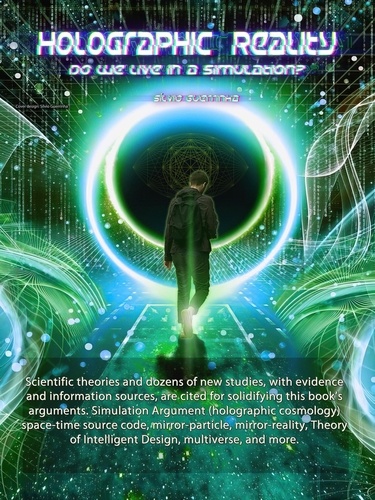 Silvio Guerrinha - Holographic Reality- Do we live in a Simulation?.