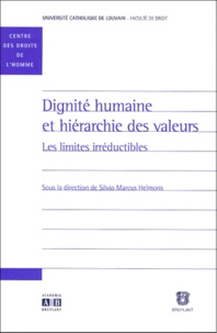 Silvio Marcus Helmons et  Collectif - Dignite Humaine Et Hierarchie Des Valeurs. Les Limites Irreductibles.