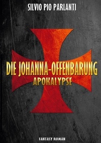 Silvio Pio Parlanti - Die Johanna-Offenbarung - Apokalypse.