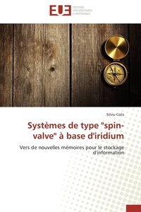 Silviu Colis - Systèmes de type "spin-valve" à base d'iridium - Vers de nouvelles mémoires pour le stockage d'information.