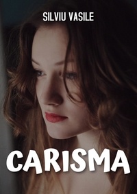 Ebooks télécharger un bocal gratuitement Carisma  9798201737429 (French Edition) par Silviu Vasile