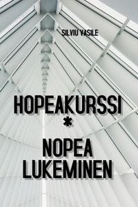 Ebook téléchargements gratuits en ligne Hopeakurssi * Nopea lukeminen (Litterature Francaise)  par Silviu Vasile 9798215354186