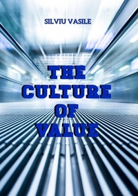 Télécharger des livres sur Internet gratuitement The Culture of Value 9798201172794 par Silviu Vasile