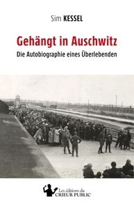 Sim Kessel - Gehängt in Auschwitz - Die Autobiographie eines Uberlebenden.