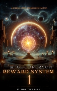  Sima Tiao Liu Yi - The Good Person Reward System: An Isekai LitRPG Progression Fantasy - The Good Person Reward System, #1.