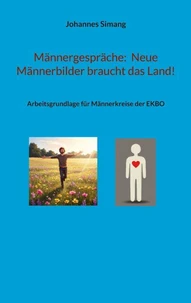 Männergespräche:  Neue Männerbilder braucht das Land!