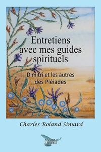 Simar charles Roland - Entretiens avec mes guides spirituels.